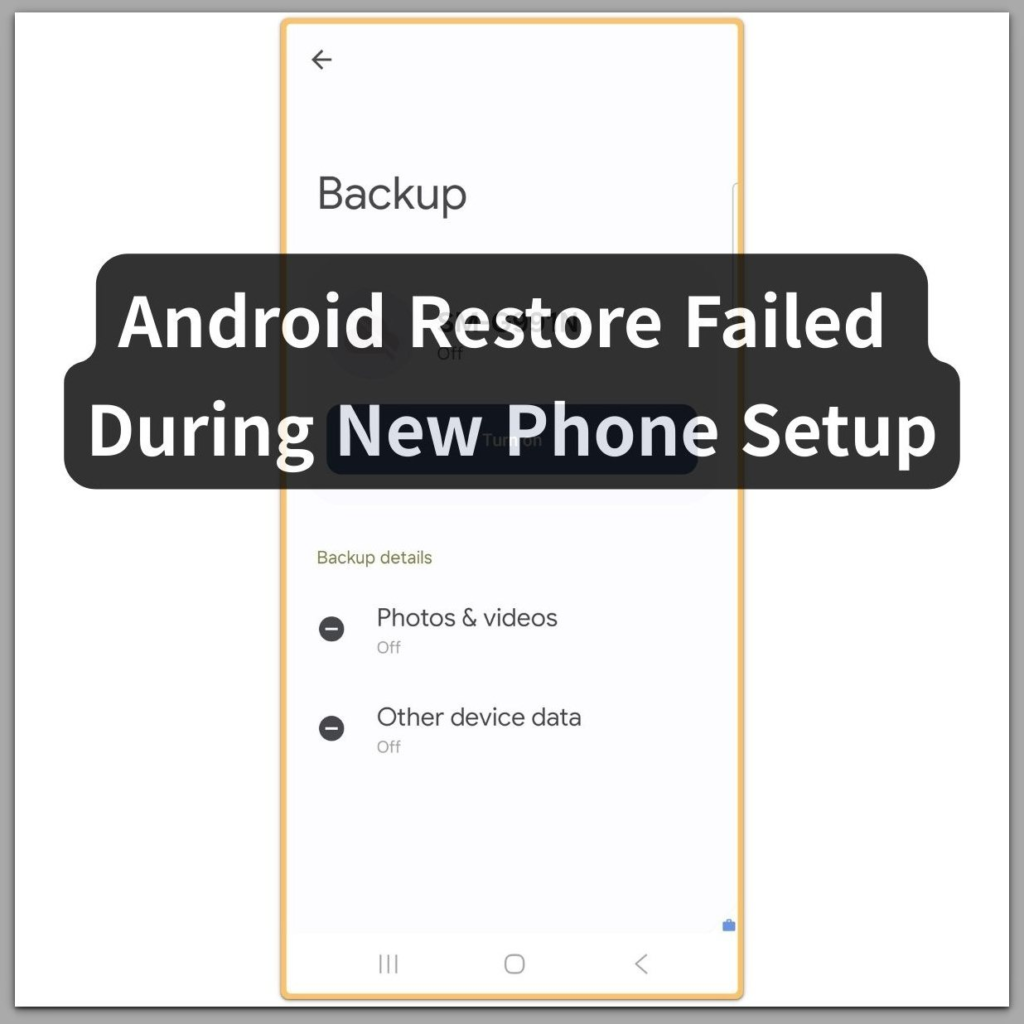 android restore failed during new phone setup backup screen