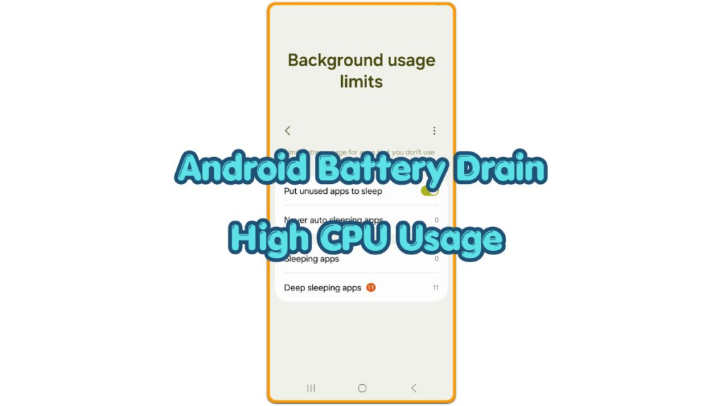 android battery drain high cpu usage background usage limits screen on samsung phone