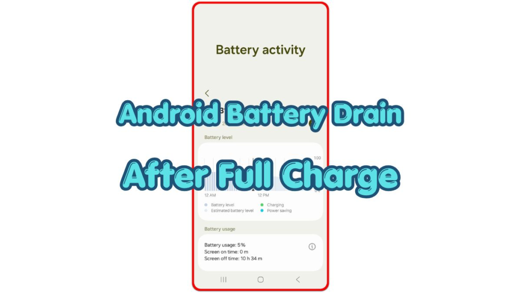 android battery drain after full charge battery activity screen