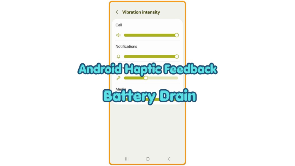 android haptic feedback battery drain vibration settings screen on samsung phone
