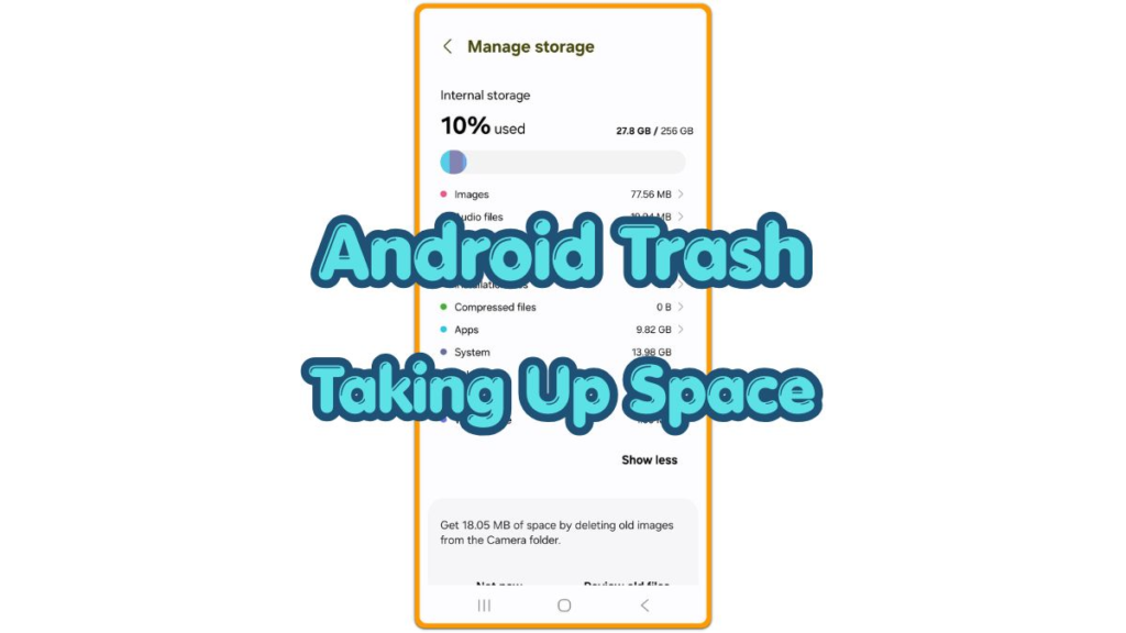Android trash taking up space with storage still full on the Manage storage screen