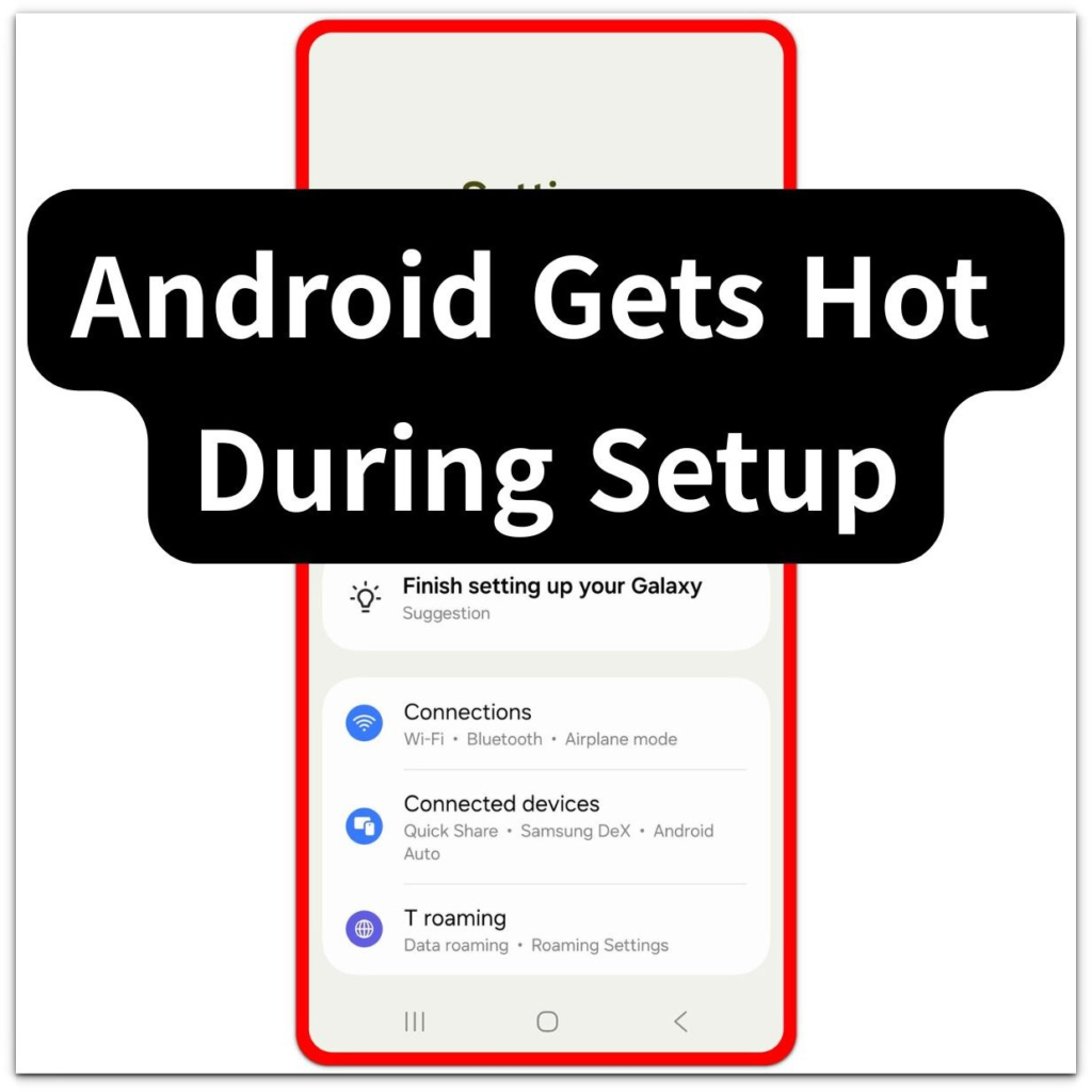 android gets hot during setup thumbnail settings screen with finish setting up your galaxy card