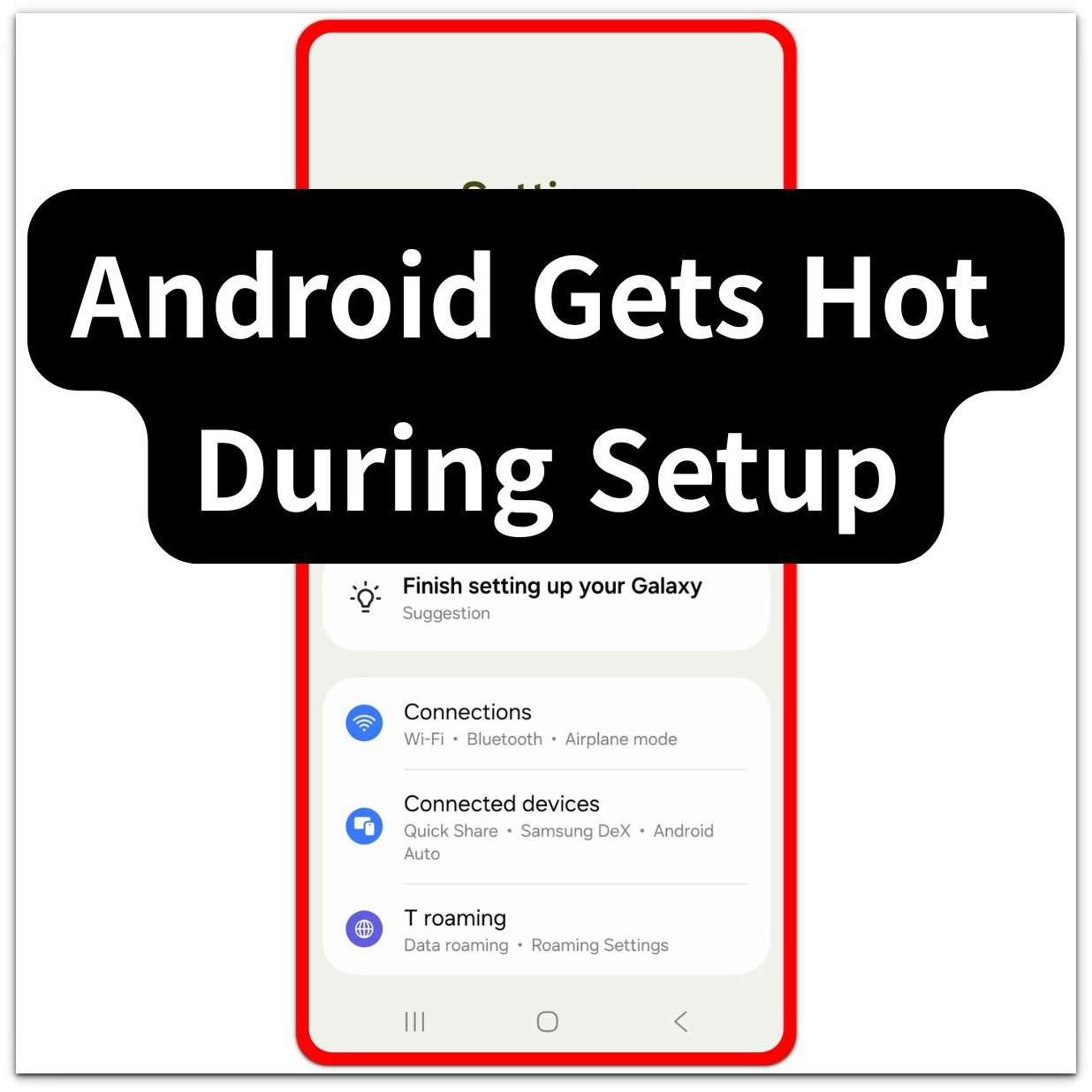 android gets hot during setup thumbnail settings screen with finish setting up your galaxy card