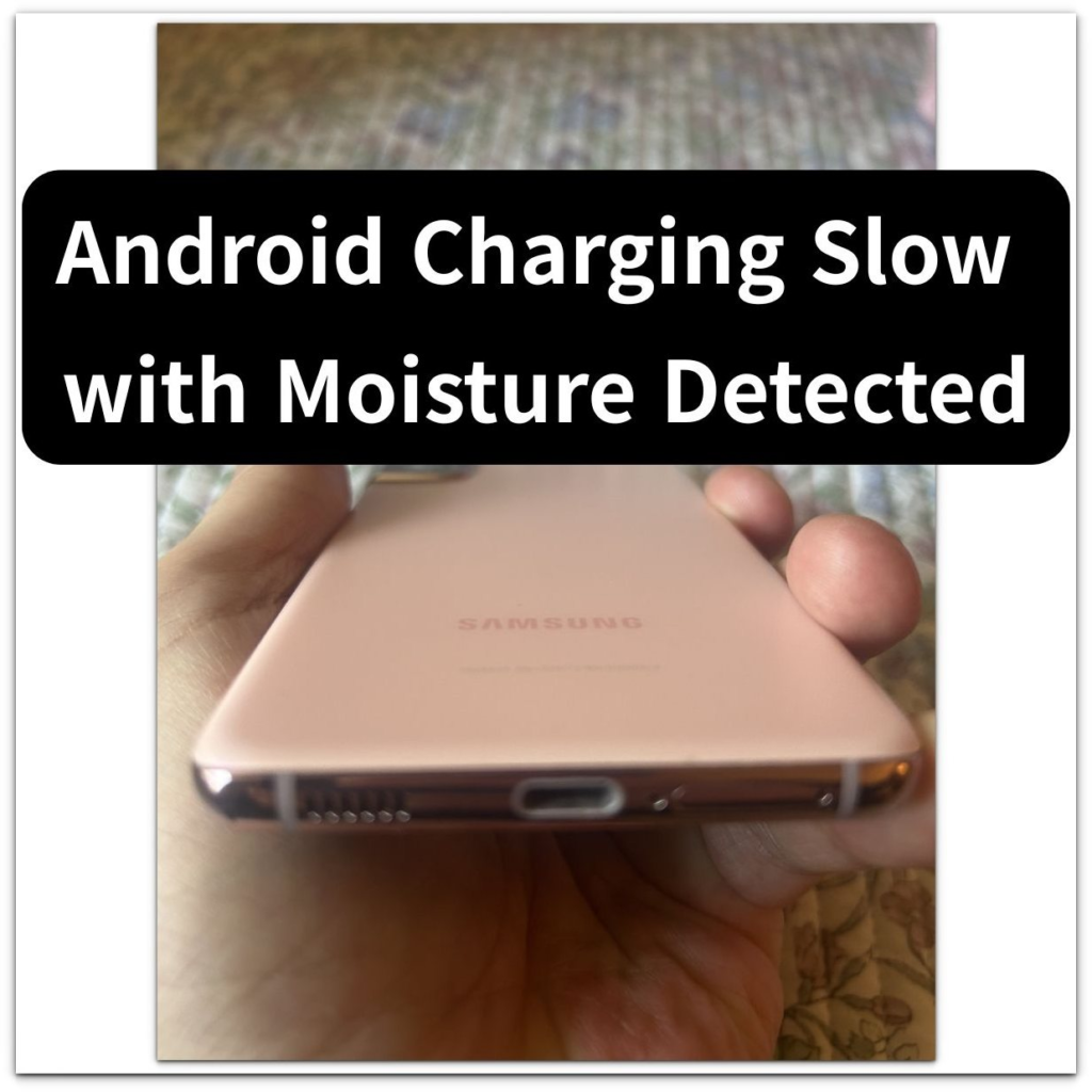 android charging slow with moisture detected samsung phone charging port close-up