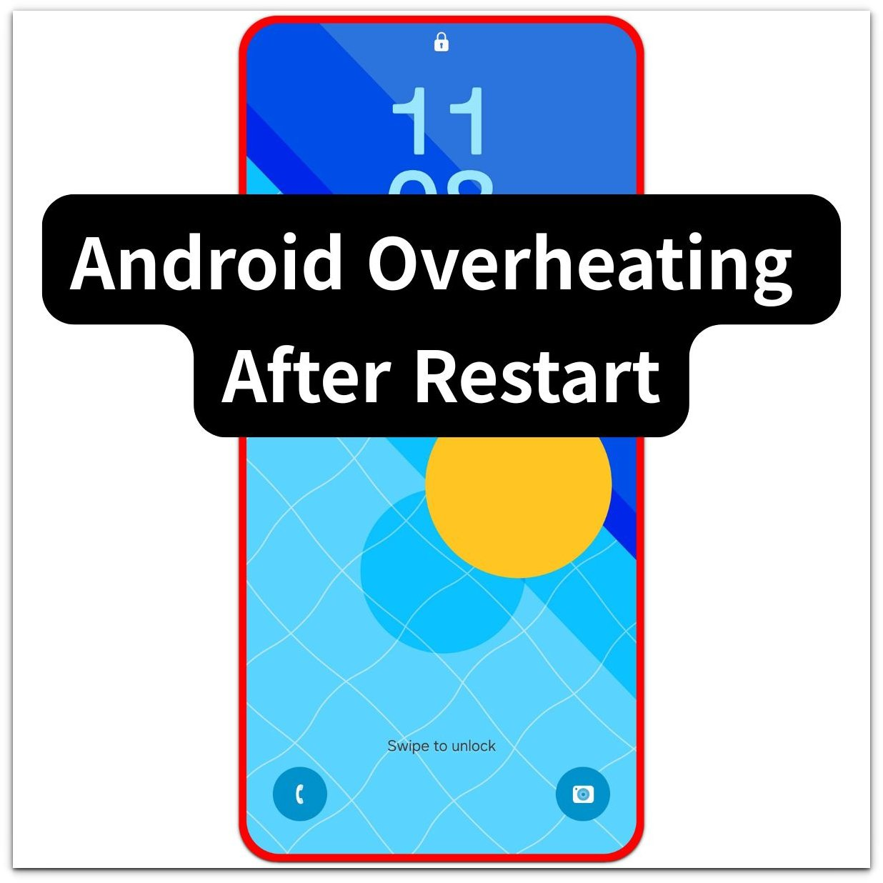 android overheating after restart lock screen thumbnail layout