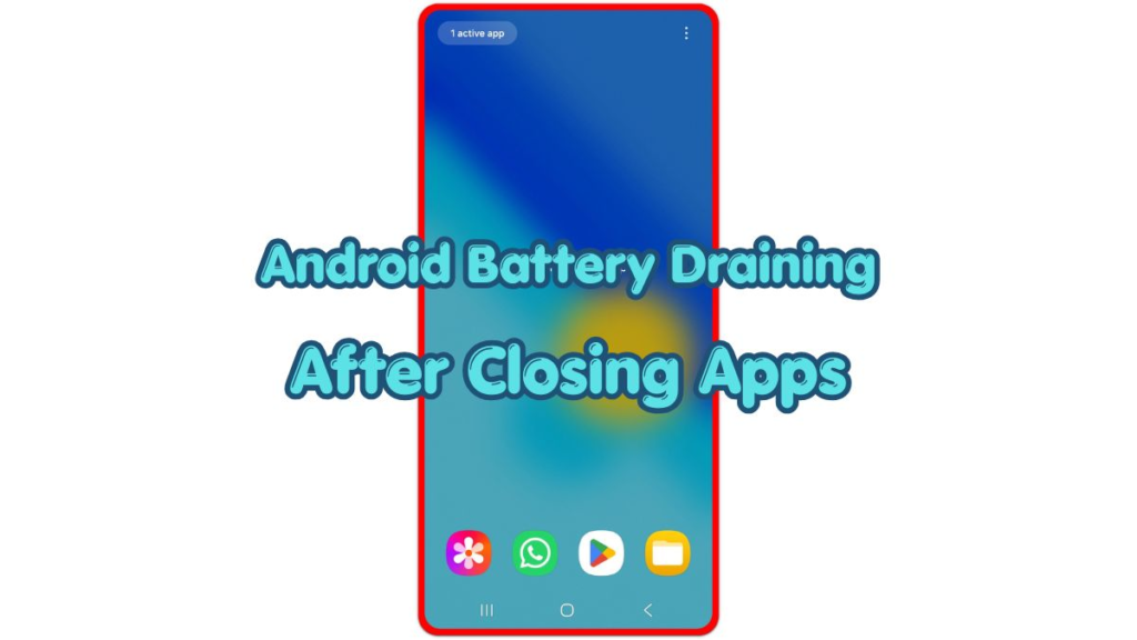 android battery draining after closing apps thumbnail