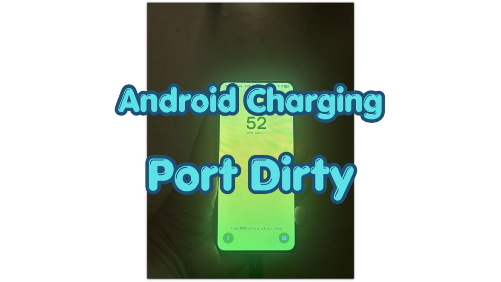 android charging port dirty warning on phone screen