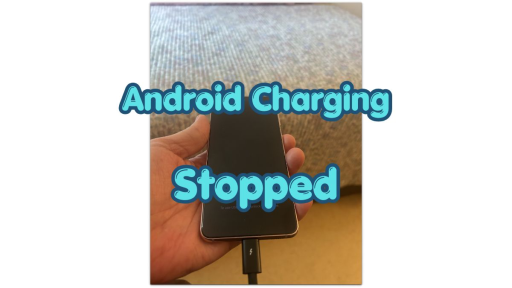 android charging stopped phone plugged in but not charging