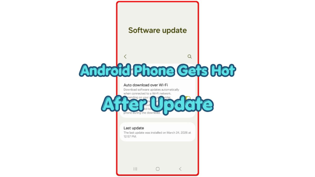 android phone gets hot after update software update screen