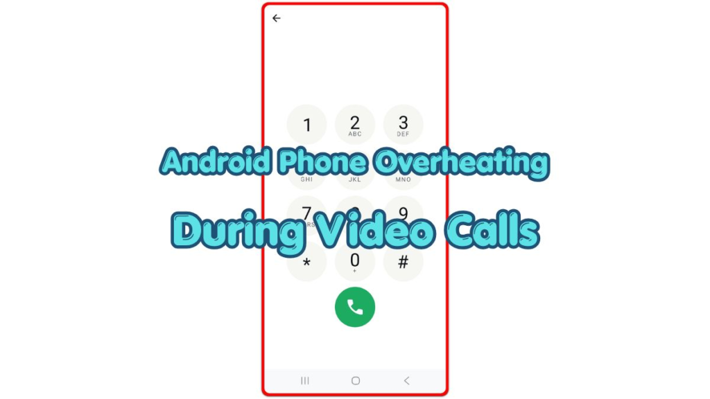 android phone overheating during video calls thumbnail with phone call screen