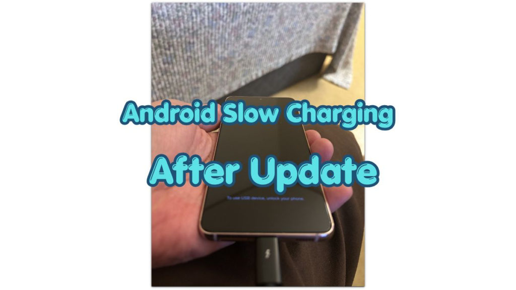 android slow charging after update on samsung phone