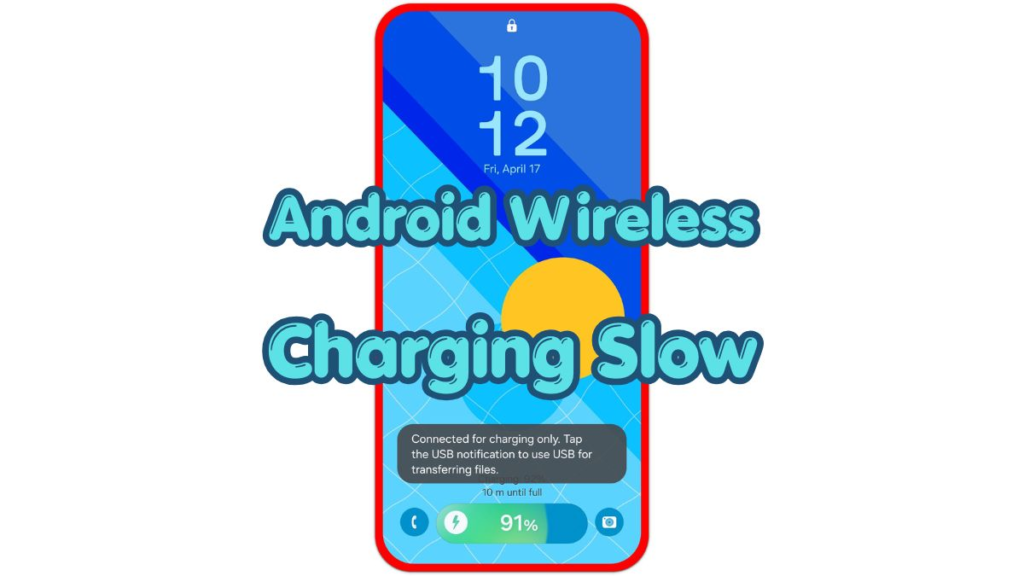 android wireless charging slow issue