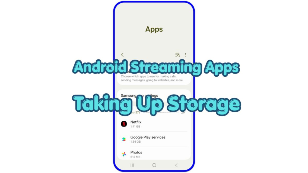 android streaming apps taking up storage