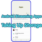 android streaming apps taking up storage