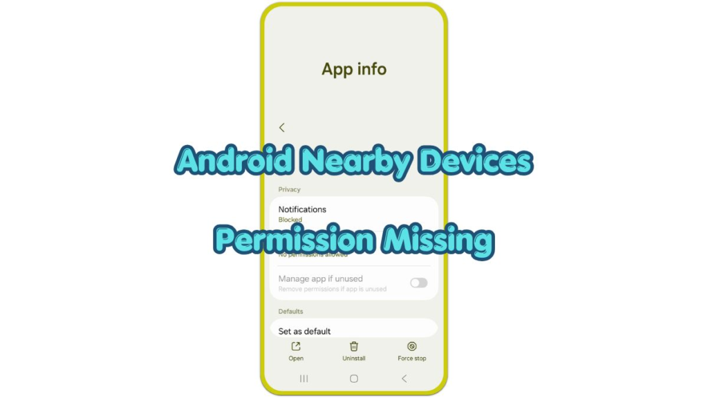 android nearby devices permission missing thumbnail showing galaxy wearable app info permission screen