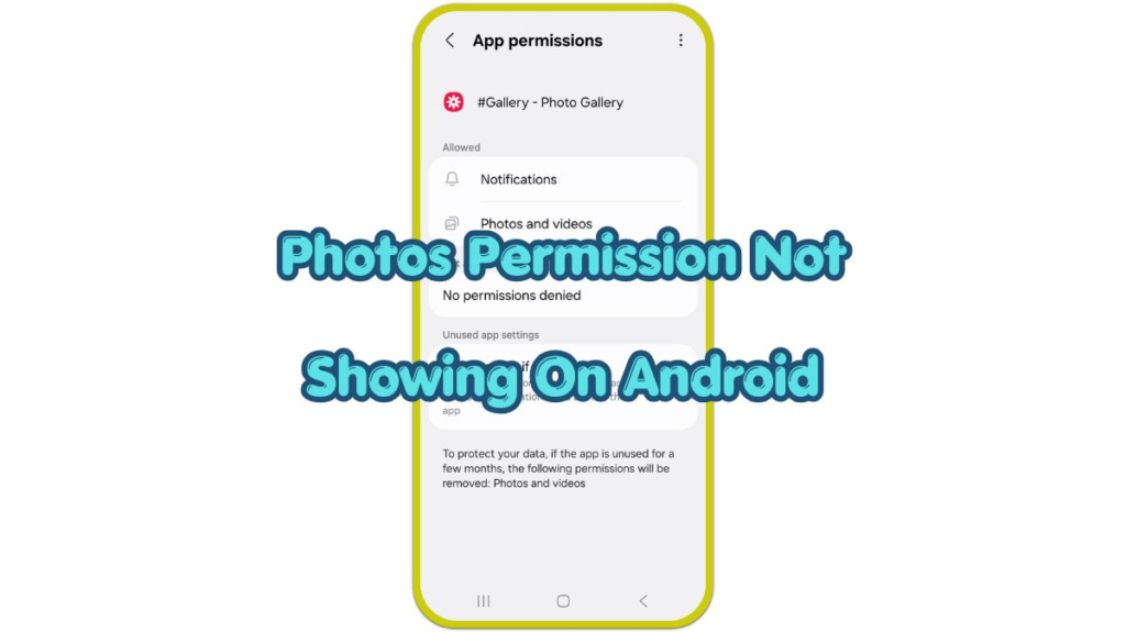 photos permission not showing on android app permissions screen